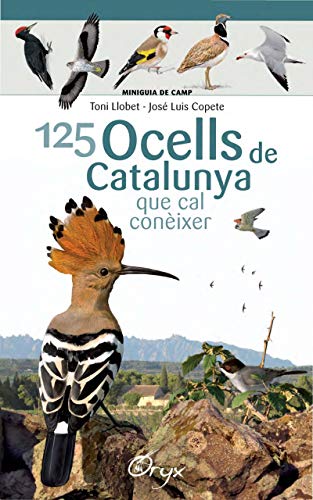 125 Ocells De Catalunya: que cal conèixer (Miniguia de camp)