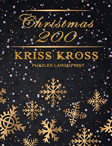 200 Kriss Kross Puzzles Christmas: Large-Print Easy and Medium Enjoy Challenge Book for Adults and Senior