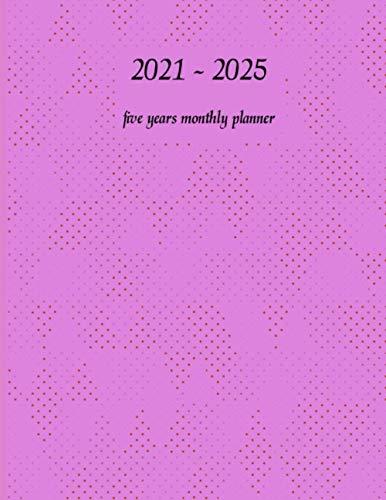 2021 - 2025 Five-Year Monthly Planner:Five Year Monthly Planner 8.5 x 11 | 5 Year Planner and Monthly Calendar with Inspirational Quotes | Agenda ... Calendar ... calendar),(60-Month Calendar).