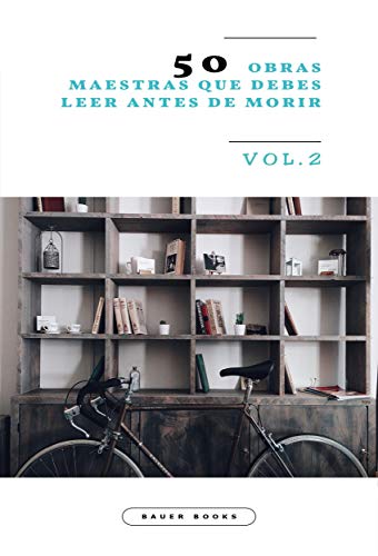 50 Obras Maestras que debes leer antes de morir: Vol.2 (Bauer Classics) (Los Más Vendidos en Español)