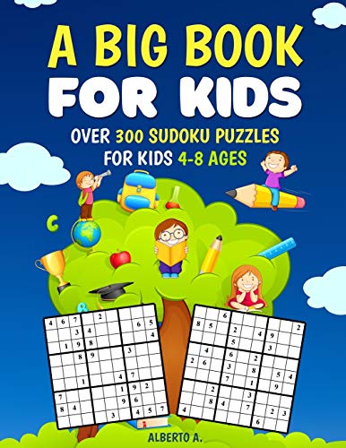 A Big Book For Kids: Over 300 Sudoku Puzzles For Kids 4-8 Ages