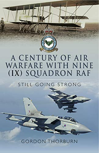 A Century of Air Warfare With Nine (IX) Squadron, RAF: Still Going Strong (English Edition)