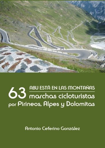 Abu está en las montañas. 63 marchas cicloturistas por Pirineos, Alpes y Dolomitas