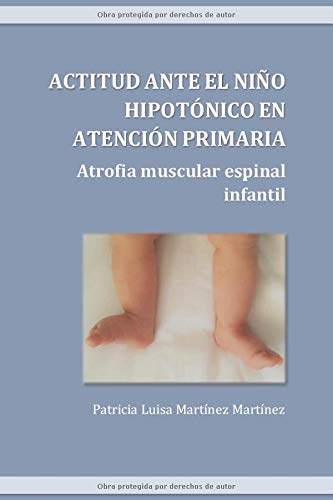 ACTITUD ANTE EL NIÑO HIPOTÓNICO EN ATENCIÓN PRIMARIA: Atrofia muscular espinal infantil
