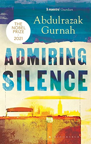 Admiring Silence: By the winner of the Nobel Prize in Literature 2021