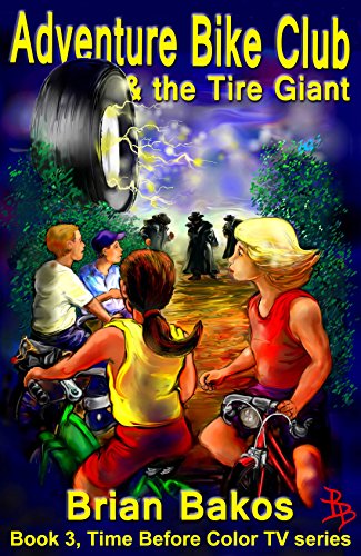 Adventure Bike Club and the Tire Giant (Time Before Color TV Book 3) (English Edition)