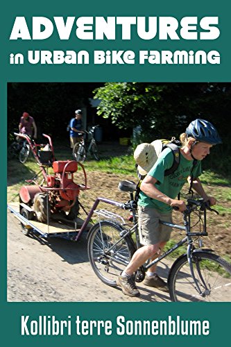 Adventures in Urban Bike Farming (English Edition)