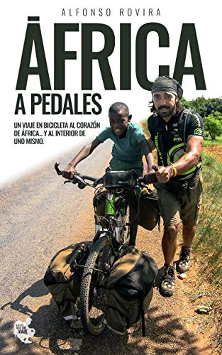 ÁFRICA A PEDALES: Un viaje en bicicleta al corazón de África... y al interior de uno mismo