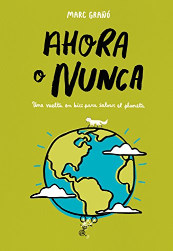 Ahora o nunca: Una vuelta en bici para salvar el planeta (No ficción ilustrados)