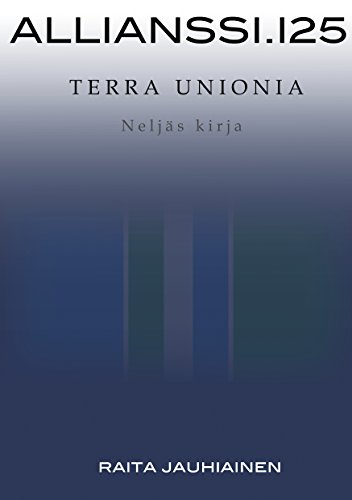 Allianssi.125: Terra Unionia: Neljäs kirja (Finnish Edition)