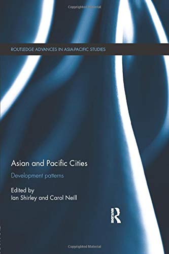 Asian and Pacific Cities: Development Patterns (Routledge Advances in Asia-Pacific Studies)