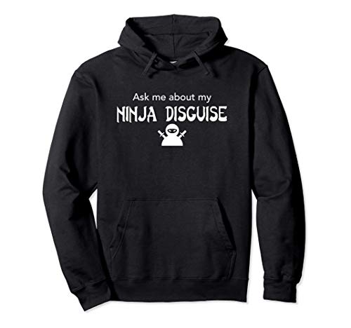 Ask Me About My Ninja Disguise Dank Meme Cool Funny Gift Sudadera con Capucha
