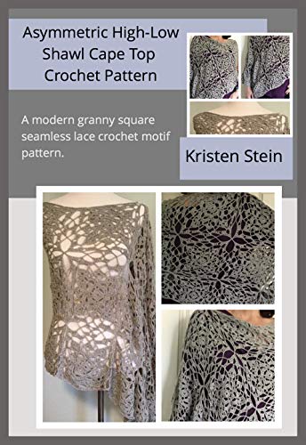 Asymmetric High-Low Shawl Cape Top Crochet Pattern: A modern granny square seamless lace crochet motif pattern (English Edition)