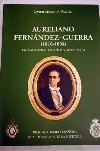 Aureliano Fernández-Guerra y Orbe (1816-1894) (Antiquaria Hispánica.)