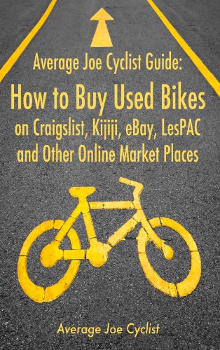 Average Joe Cyclist Guide: How to Buy Used Bikes on Craigslist, Kijiji, eBay, LesPAC and other Online Market Places (Average Joe Cyclist Guides Book 1) (English Edition)