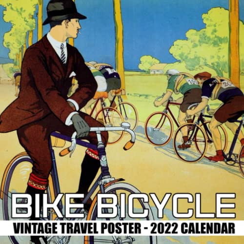 Bike Travel Bicycle Vintage Poster Calendar 2022: Artist Calendar 2022, 12 Months, January 2022 - December 2022 OFFICIAL Squared Monthly | BONUS 4 Months 2021| Kalendar Calendario Calendrier