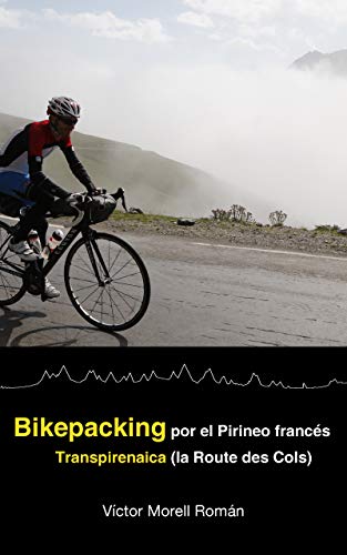 Bikepacking por el Pirineo francés: Transpirenaica (la Route des Cols)