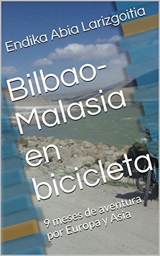 Bilbao-Malasia en bicicleta: 9 meses de aventura por Europa y Asia