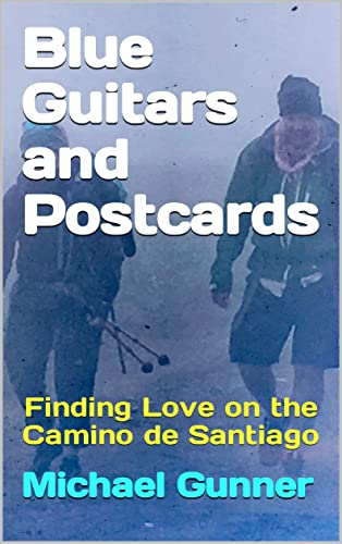 Blue Guitars and Postcards: Finding Love on the Camino de Santiago (English Edition)