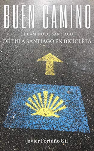 Buen Camino. El Camino de Santiago.: De Tui a Santiago en bicicleta