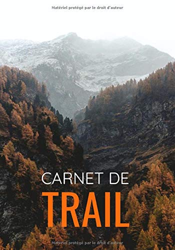 Carnet de Trail: ⛰| Trail Running | Fête des mères | Fête des pères | Ultra Trail | Préparation physique | Préparation mentale | Objectif Finisher |17,78 cm x 25,4 cm |126 pages | Couverture Mat