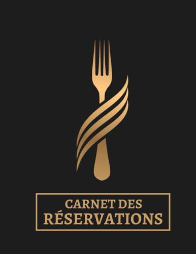 Carnet des Réservations: Cahier pour noter les réservations de vos clients | Agenda des restaurants | Planificateur des réservations
