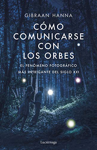 Cómo comunicarse con los orbes (ENIGMAS Y CONSPIRACIONES)