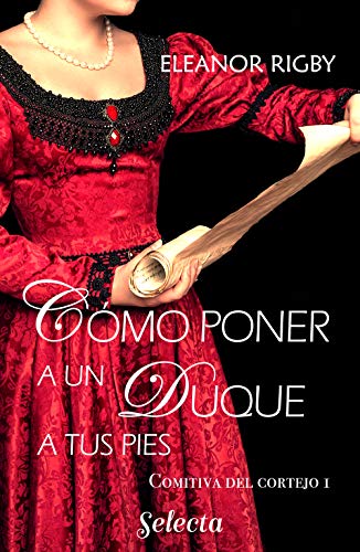 Cómo poner a un duque a tus pies (La comitiva del cortejo 1)