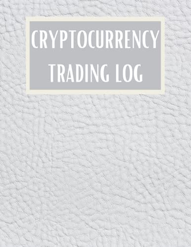 Cryptocurrency Trading Log: Professional Crypto Trading Journal, Log Book For Cryptocurrency Market Traders and Investors, Keep track of your Cryptocurrency, Trading Tracker, Record Book