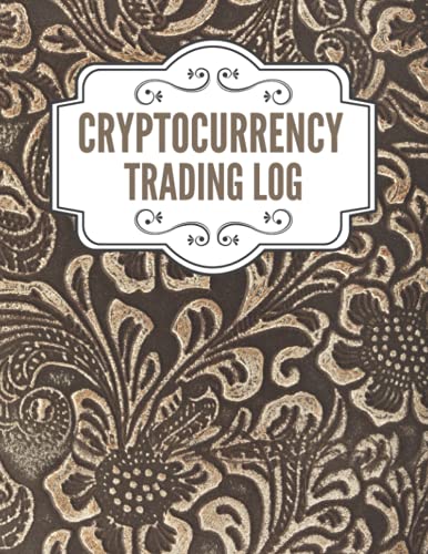 Cryptocurrency Trading Log: Professional Crypto Trading Journal, Log Book For Cryptocurrency Market Traders and Investors, Keep track of your Cryptocurrency, Trading Tracker, Record Book