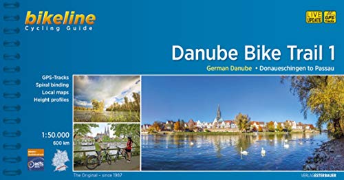 Danube Bike Trail Guide 1: German Danube, Donaueschingen To Passau 1: 50.000: Part 1: German Danube. From Donaueschingen to Passau. 1:50.000, 600 km