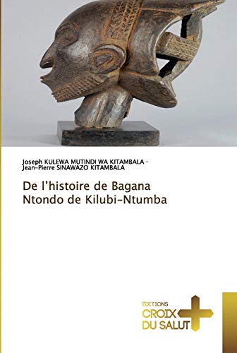 De l’histoire de Bagana Ntondo de Kilubi-Ntumba