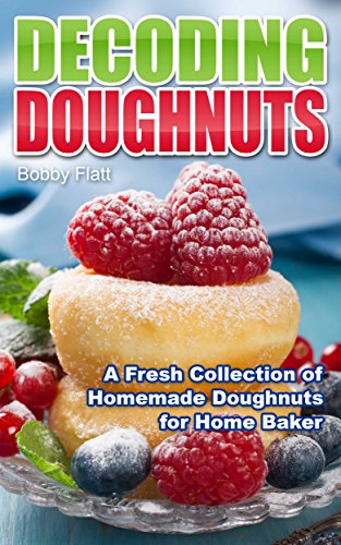 Decoding Doughnuts: A Fresh Collection of Homemade Doughnuts for Home Baker (English Edition)