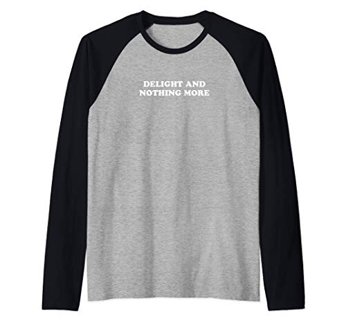 Delight and nothing more Camiseta Manga Raglan