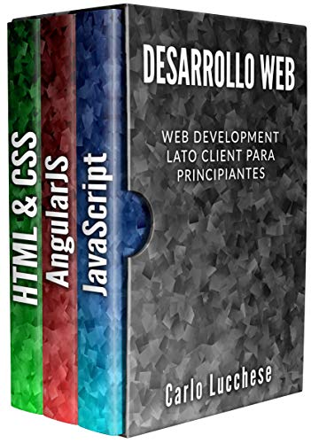 DESARROLLO WEB: Web Development Lato Client para principiantes: contiene HTML y CSS, JavaScript y AngularJS