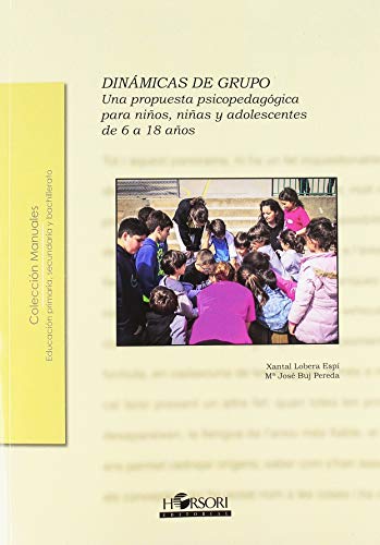 Dinámicas de grupo: Una propuesta psicopedagógica para niños, niñas y adolescentes de 6 a 18 años de edad: 61 (Colección Manuales)