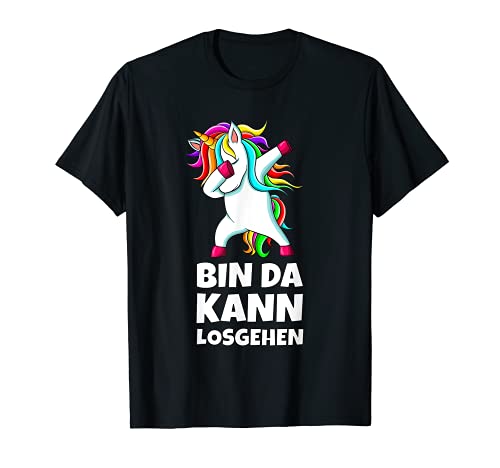 Divertida frase en alemán "Bin da kann losgehen". Camiseta