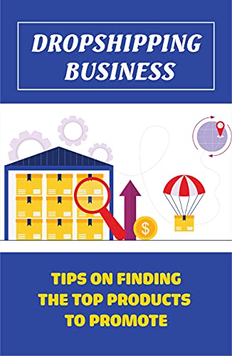 Dropshipping Business: Tips On Finding The Top Products To Promote: Wordpress Website (English Edition)