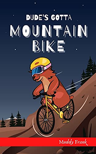 Dude's Gotta Mountain Bike (French Marmot Dude Series) (English Edition)