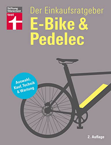 E-Bike & Pedelec: Der Einkaufsratgeber um das richtige E-Bike zu finden - Pflege und Reparatur - inkl. Checklisten: Auswahl, Kauf, Technik & Wartung (German Edition)