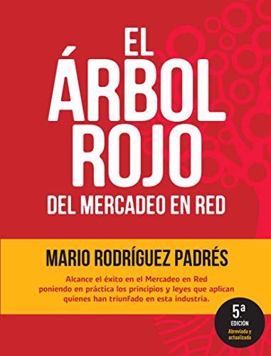 El Arbol Rojo del Multinivel y Las Ventas Directas: Cómo generar utilidades en los negocios de las ventas en red sin perder el tiempo y disfrutando el camino.