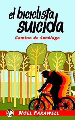 El Biciclista Suicida: Camino de Santiago (Las aventuras del Pollo Guerrero nº 1)