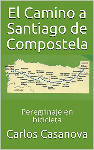El Camino a Santiago de Compostela: Peregrinaje en bicicleta (Caminos en bicicleta nº 1)