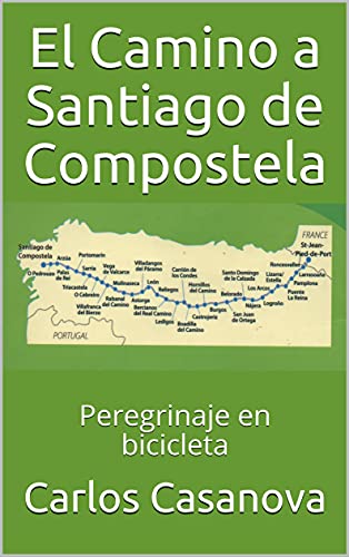El Camino a Santiago de Compostela: Peregrinaje en bicicleta (Caminos en bicicleta nº 1)