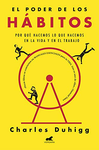 El poder de los hábitos: Por qué hacemos lo que hacemos en la vida y en el trabajo