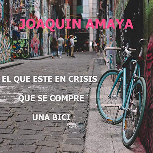 El Que Esté en Crisis Que Se Compre una Bici