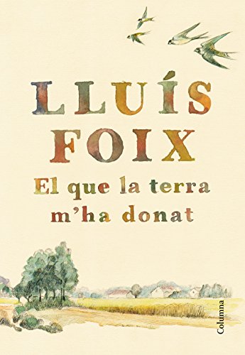 El que la terra m'ha donat: Pròleg de Josep Maria Esquirol (Clàssica)