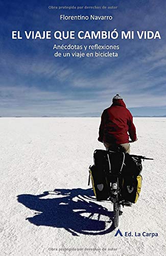 EL VIAJE QUE CAMBIÓ MI VIDA: Anécdotas y reflexiones de un viaje en bicicleta (La golondrina y el caracol)