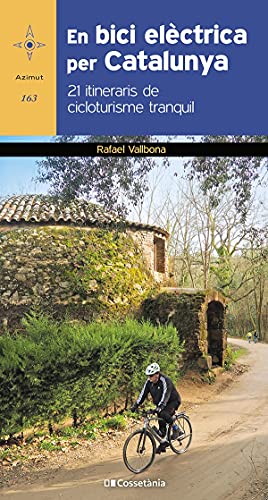 En bici elèctrica per Catalunya: 21 itineraris de cicloturisme tranquil: 163 (Azimut)