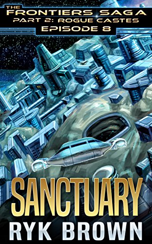Ep.#8 - "Sanctuary" (The Frontiers Saga - Part 2: Rogue Castes) (English Edition)